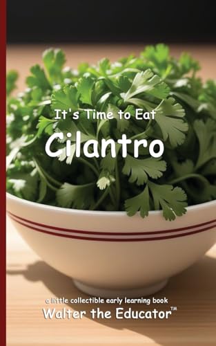 It's Time to Eat Cilantro (Time to Eat Book) von Silent King Books