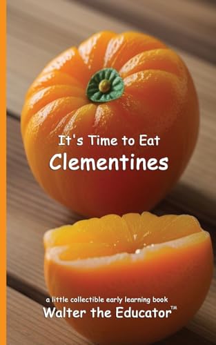 It's Time to Eat Clementines (Time to Eat Book) von Silent King Books