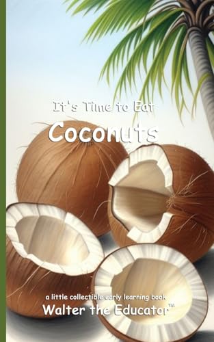 It's Time to Eat Coconuts (Time to Eat Book) von Silent King Books