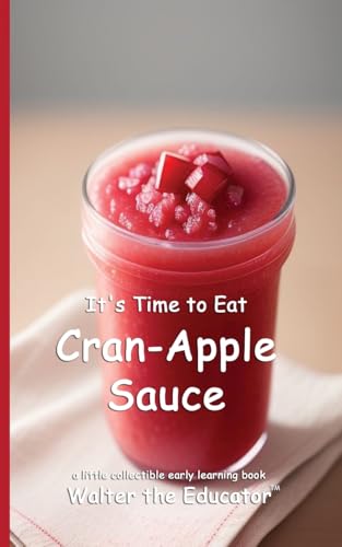 It's Time to Eat Cran-Apple Sauce (Time to Eat Book) von Silent King Books