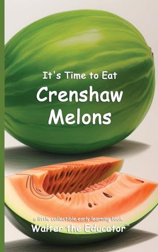 It's Time to Eat Crenshaw Melons (Time to Eat Book) von Silent King Books