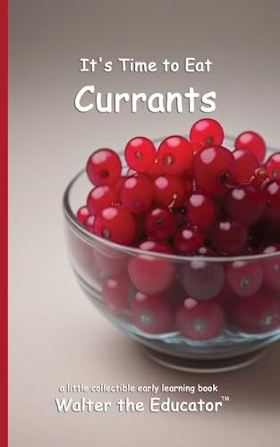 It's Time to Eat Currants (Time to Eat Book) von Silent King Books