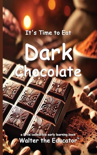 It's Time to Eat Dark Chocolate (Time to Eat Book) von Silent King Books