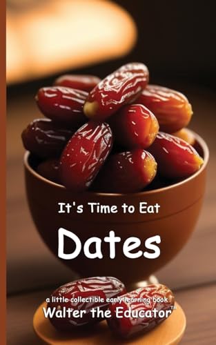 It's Time to Eat Dates (Time to Eat Book) von Silent King Books