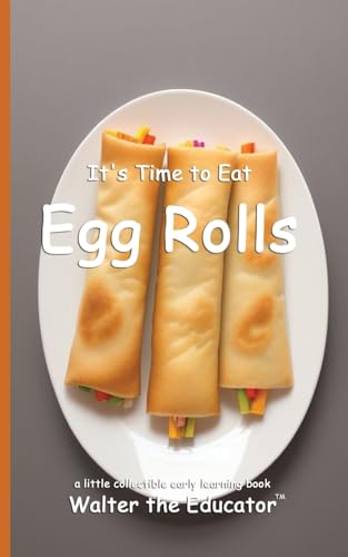 It's Time to Eat Egg Rolls (Time to Eat Book) von Silent King Books