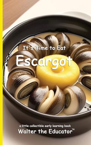 It's Time to Eat Escargot (Time to Eat Book) von Silent King Books