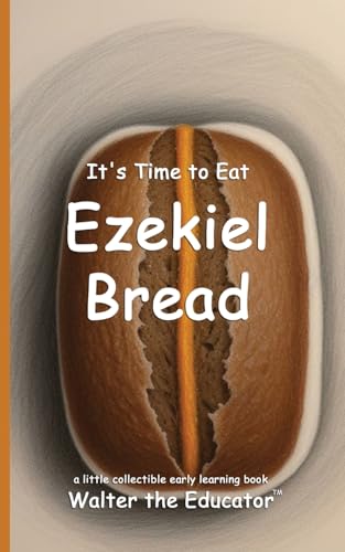 It's Time to Eat Ezekiel Bread (Time to Eat Book) von Silent King Books