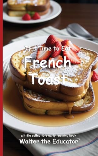 It's Time to Eat French Toast (Time to Eat Book) von Silent King Books