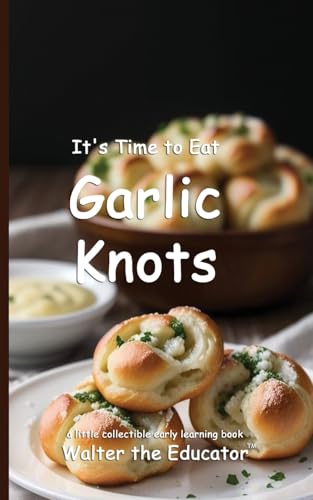 It's Time to Eat Garlic Knots (Time to Eat Book) von Silent King Books