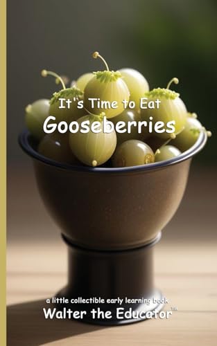It's Time to Eat Gooseberries (Time to Eat Book) von Silent King Books