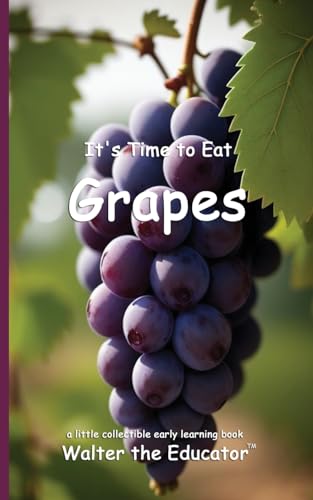 It's Time to Eat Grapes (Time to Eat Book) von Silent King Books