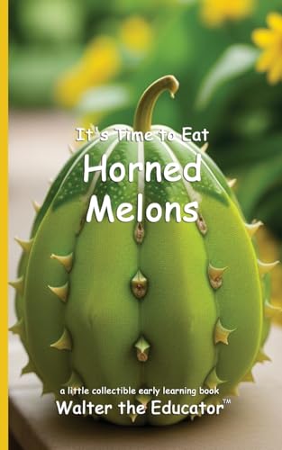 It's Time to Eat Horned Melons (Time to Eat Book) von Silent King Books