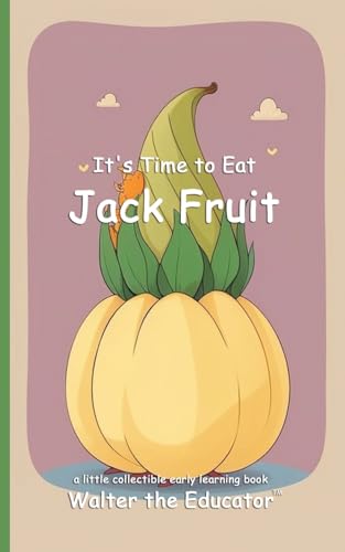 It's Time to Eat Jack Fruit (Time to Eat Book) von Silent King Books