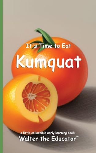 It's Time to Eat Kumquat (Time to Eat Book) von Silent King Books