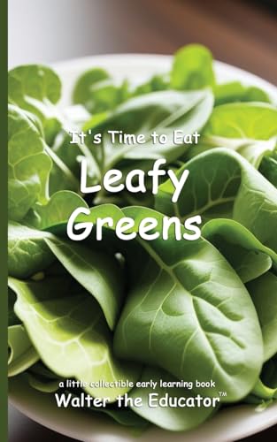 It's Time to Eat Leafy Greens (Time to Eat Book) von Silent King Books