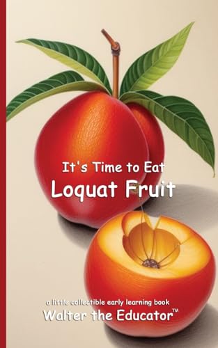 It's Time to Eat Loquat Fruit (Time to Eat Book) von Silent King Books
