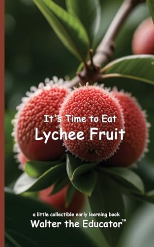 It's Time to Eat Lychee Fruit (Time to Eat Book) von Silent King Books