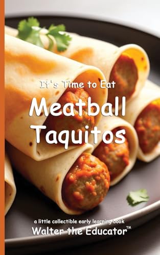 It's Time to Eat Meatball Taquitos (Time to Eat Book) von Silent King Books