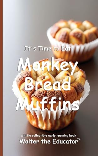 It's Time to Eat Monkey Bread Muffins (Time to Eat Book) von Silent King Books