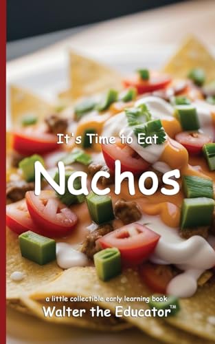 It's Time to Eat Nachos (Time to Eat Book) von Silent King Books