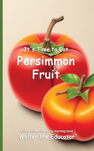 It's Time to Eat Persimmon Fruit (Time to Eat Book) von Silent King Books