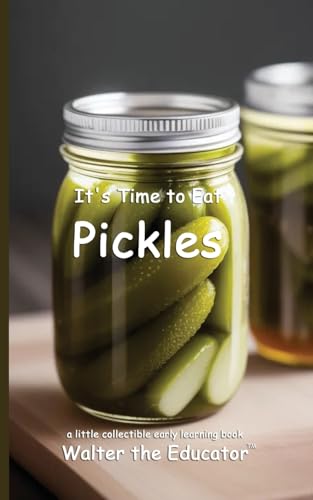 It's Time to Eat Pickles (Time to Eat Book) von Silent King Books