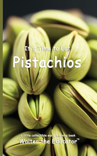 It's Time to Eat Pistachios (Time to Eat Book) von Silent King Books