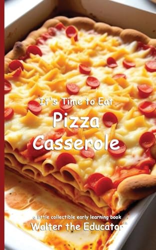 It's Time to Eat Pizza Casserole (Time to Eat Book) von Silent King Books