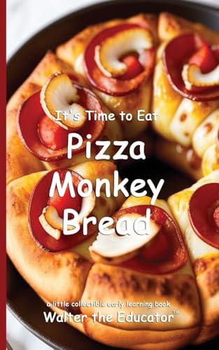 It's Time to Eat Pizza Monkey Bread (Time to Eat Book) von Silent King Books