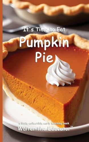 It's Time to Eat Pumpkin Pie (Time to Eat Book) von Silent King Books
