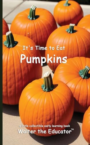 It's Time to Eat Pumpkins (Time to Eat Book) von Silent King Books