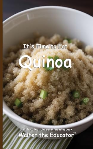 It's Time to Eat Quinoa (Time to Eat Book) von Silent King Books