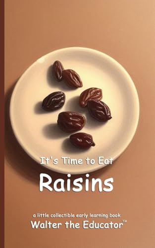 It's Time to Eat Raisins (Time to Eat Book) von Silent King Books