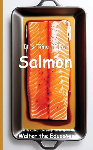 It's Time to Eat Salmon (Time to Eat Book) von Silent King Books