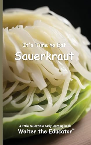 It's Time to Eat Sauerkraut (Time to Eat Book) von Silent King Books