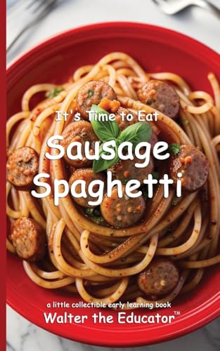 It's Time to Eat Sausage Spaghetti (Time to Eat Book) von Silent King Books