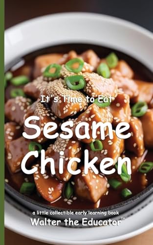 It's Time to Eat Sesame Chicken (Time to Eat Book) von Silent King Books
