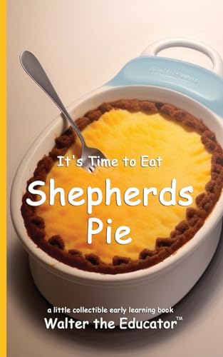 It's Time to Eat Shepherds Pie (Time to Eat Book) von Silent King Books