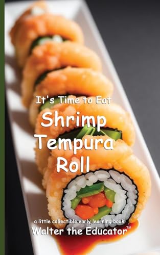 It's Time to Eat Shrimp Tempura Roll (Time to Eat Book) von Silent King Books