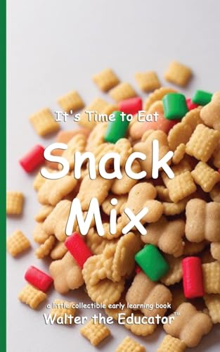 It's Time to Eat Snack Mix (Time to Eat Book) von Silent King Books