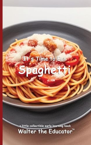 It's Time to Eat Spaghetti (Time to Eat Book) von Silent King Books