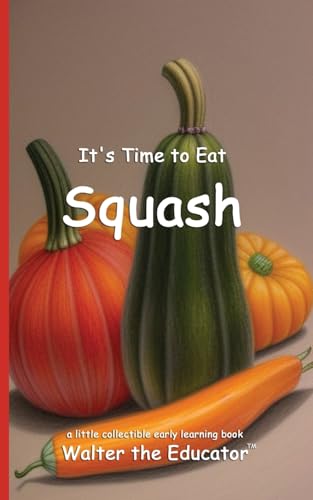 It's Time to Eat Squash (Time to Eat Book) von Silent King Books