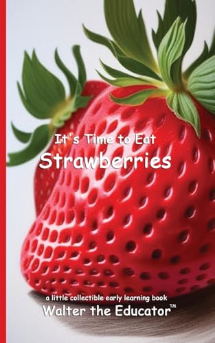 It's Time to Eat Strawberries (Time to Eat Book) von Silent King Books