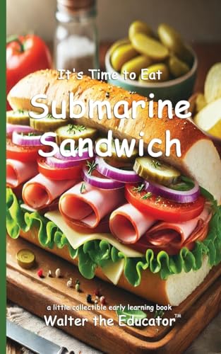 It's Time to Eat Submarine Sandwich (Time to Eat Book) von Silent King Books
