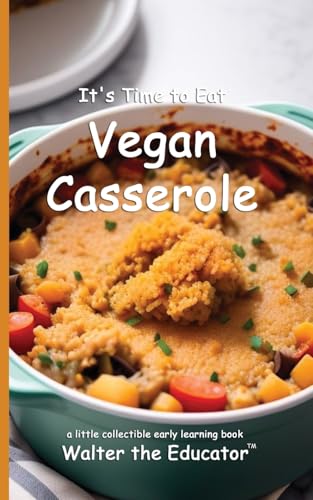 It's Time to Eat Vegan Casserole (Time to Eat Book) von Silent King Books