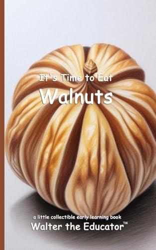 It's Time to Eat Walnuts (Time to Eat Book) von Silent King Books