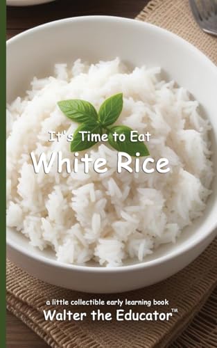 It's Time to Eat White Rice (Time to Eat Book) von Silent King Books