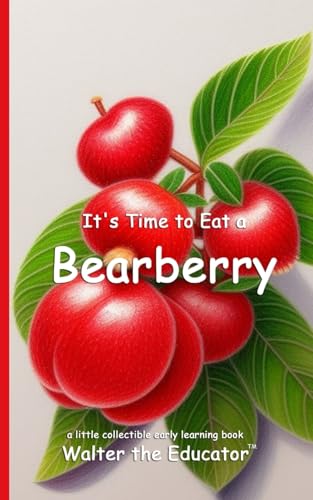 It's Time to Eat a Bearberry (Time to Eat Book) von Silent King Books