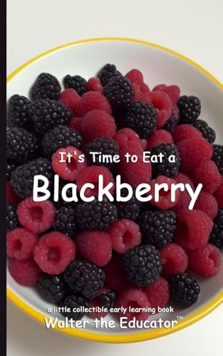It's Time to Eat a Blackberry (Time to Eat Book) von Silent King Books