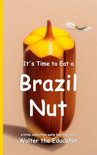 It's Time to Eat a Brazil Nut (Time to Eat Book) von Silent King Books